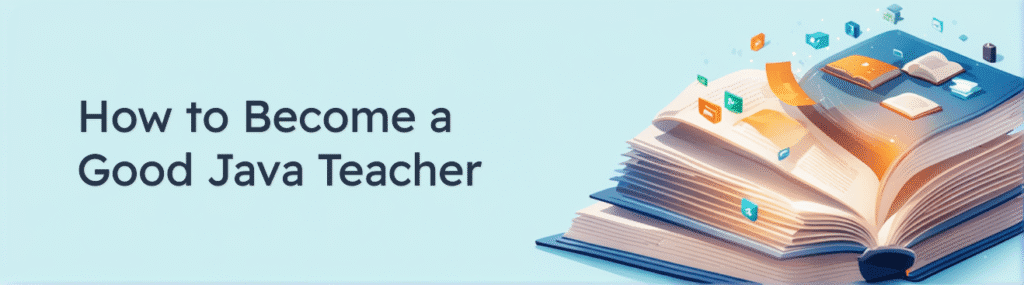 How to Become a Good Java Teacher – Key Qualities for Success