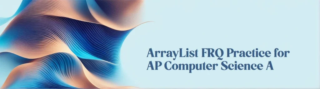 ArrayList_FRQ_Practice